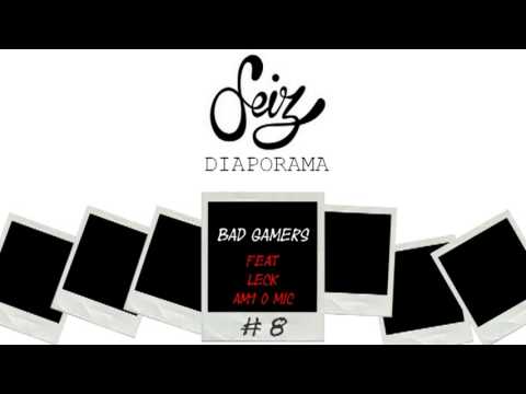 Seiz - Bad Gamers (feat. LECK & Am1 O Mic) (DIAPORAMA)