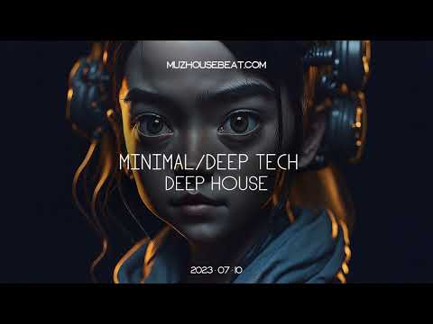 DEEP HOUSE - MINIMAL / DEEP TECH 2023-07-10