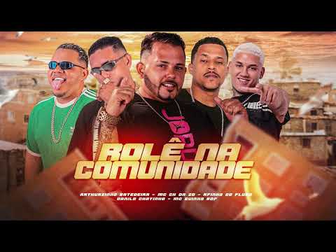 ROLÉ NA COMUNIDADE - AFINHO DO FLUXO, GUINHO RDF, CH DA ZO, DANILO CHATINHO, ARTHURZINHO BATEDEIRA
