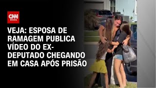 Vídeo: Esposa de Ramagem publica vídeo do ex-deputado chegando em casa após prisão | CNN NOVO DIA