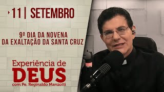Experiência de Deus | 11/09/24 | 9º DIA DA NOVENA DA EXALTAÇÃO DA SANTA CRUZ