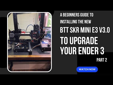 A Beginners Guide to Installing the new BTT SKR Mini E3 V3.0 on an Ender 3 (Part 2)