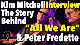 Kim Mitchell The Story Behind The Hit "All We Are" With Peter Fredette