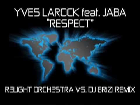 "Respect" - YVES LAROCK feat. JABA (Relight Orchestra vs Dj Brizi remix)