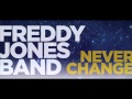 Freddy Jones Band - Never Change (Single) - Freddy Jones Band Freddy Jones Band - Never Change (Single)
