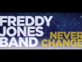 Freddy Jones Band - Never Change (Single)