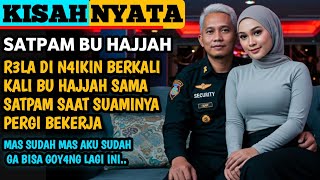 Download lagu KISAH NYATA || BU HAJJAH DAN CINTANYA KEPADA SATPAM DI RUMAHNYA,CERPEN ROMANTIS mp3
