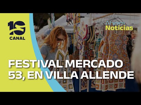FESTIVAL MERCADO 53, en VILLA ALLENDE | AHORA NOTICIAS