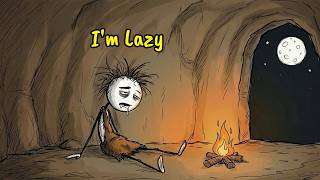 How did Ancient humans Kill Laziness?