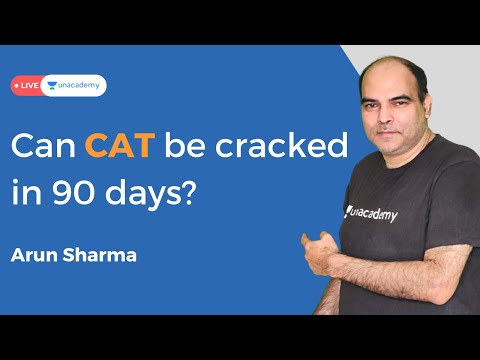 Can CAT 2021 exam be cracked in 3 months | How would I do it | Arun Sharma - 18 times 99 percentile