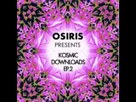 OSIRIS PRESENTS: KOSMIC DOWNLOADS EP 2 // CHILLRAVE // DOWNTEMPO // MIX