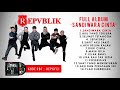 Repvblik Full Album Sandiwara Cinta Official Audio