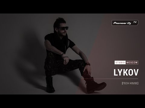LYKOV [ tech house ] @ Pioneer DJ TV | Moscow