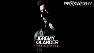 Jeremy Olander - Let Me Feel (Pryda Friends) [OUT NOW]