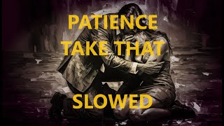 Download lagu Patience - Take That - Slowed to Perfection mp3