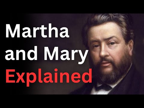 Martha and Mary Explained - Charles Spurgeon Devotional - "Morning and Evening"