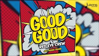 Red Eye Crew - Good Good 