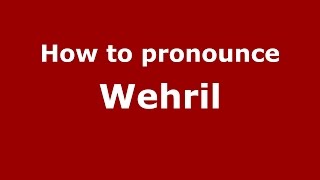 How to pronounce Wehril