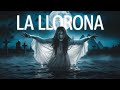 The Scary Story Of La Llorona Mexico S Oldest Horror Urban Legend