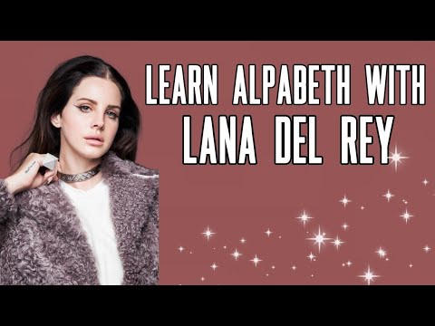 learn alpabeth with lana del rey
