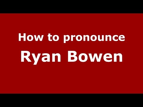 How to pronounce Ryan Bowen (American English/US)  - PronounceNames.com