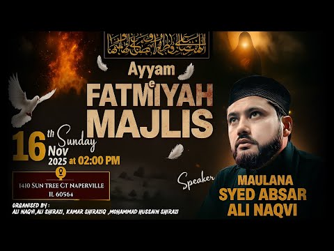 LIVE|Majlis e Aza Ayyam e Fatimiya s.a|Moulana Absar Naqvi Sb|2025| Chicago USA|