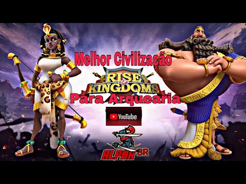 ✅RISE OF KINGDOMS - Melhor Civilização  Para Arquearia