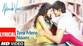 Tera Mera Naam Lyrical | Akaash Vani | Kartik Aaryan, Nushrat Bharucha| Shafqat,Hitesh S, Luv Ranjan - Download this Video in MP3, M4A, WEBM, MP4, 3GP