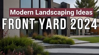 Modern Front Yard Landscaping Ideas: Transform Your Outdoor Space 2024