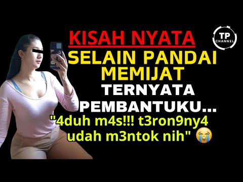 Kisah Nyata - Selain Pandai MEMIJAT Ternyata PEMBANTU ku Punya RAHASIA | Viral