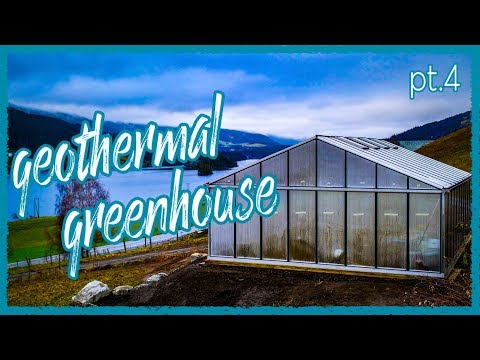 GeoThermal Greenhouse Build | Part 4