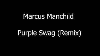 Marcus Manchild - Purple Swag (Remix HQ)