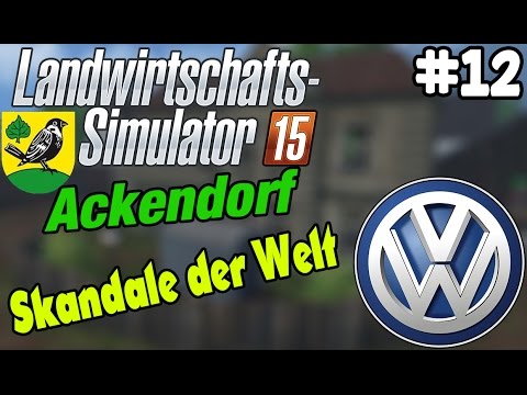LS15 Ackendorf #012 Skandale der Welt ★ Let's Play Landwirtschaft Simulator 15