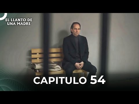 El Llanto De Una Madre | Capitulo 54 Completo