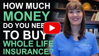 How much money do you need to buy whole life insurance? | QUESTION OF THE WEEK