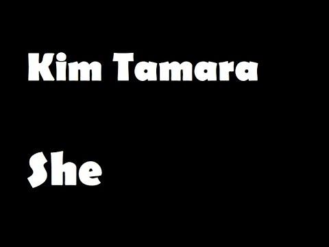 Kim Tamara - She