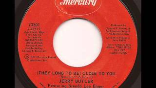 JERRY BUTLER ft. BRENDA LEE EAGER - (THEY LONG TO BE) CLOSE TO YOU (MERCURY)