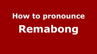 How to pronounce Remabong