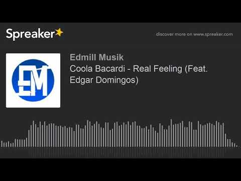 Coola Bacardi - Real Feeling (Feat. Edgar Domingos) (made with Spreaker)