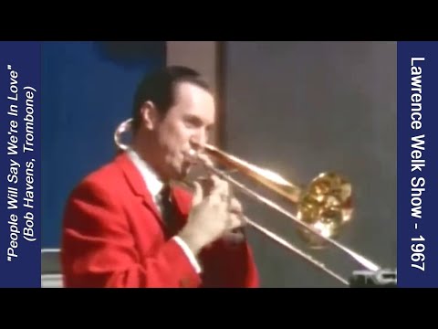 "People Will Say Were In Love" (Bob Havens, Trombone), from a Lawrence Welk Show in 1967