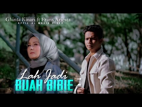 Ghinta Kinari Feat Frans Ariesta - Lah Jadi Buah Bibie (Official Music Video)