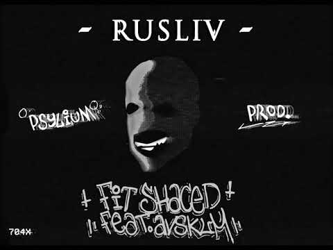 FIT SHACED - RUSLIV feat. AVSKUM (prod. PSYLIUM)