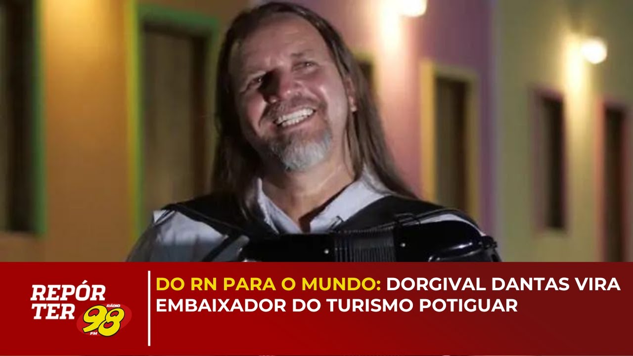 Do RN para o mundo: Dorgival Dantas vira embaixador do turismo potiguar