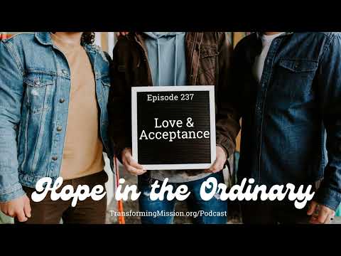 Episode 237 - Hope in the Ordinary - Love and Acceptance