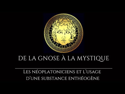De la Gnose à la mystique –  Les néoplatoniciens et l’usage d’une substance enthéogène