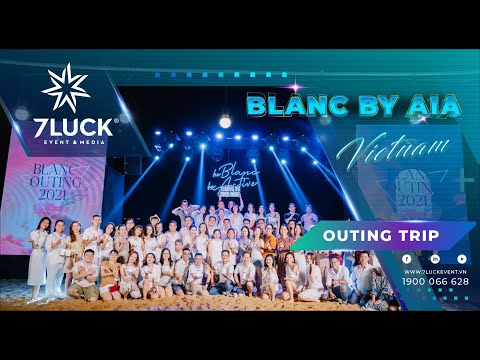 BLANC OUTING TRIP 2021 | 7LUCK EVENT & MEDIA
