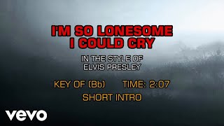 Elvis Presley - I'm So Lonesome I Could Cry (Karaoke)