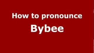 How to pronounce Bybee