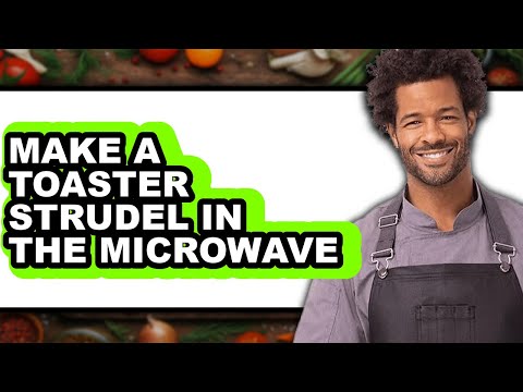 How To Make A Toaster Strudel In The Microwave - Easy Guide