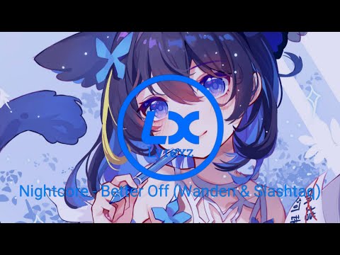Nightcore - Better Off (Wanden & Slashtaq) [by Lyrexz]